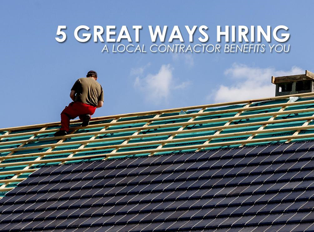 Great Ways Hiring a Local Contractor Benefits You Local Contractor